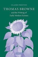 Thomas Browne and the Writing of Early Modern Science 0521107792 Book Cover