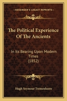 The Political Experience of the Ancients, in Its Bearing Upon Modern Times 143728857X Book Cover