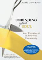 Unbinding Your Soul: Your Experiment in Christian Prayer & Community 0827238096 Book Cover