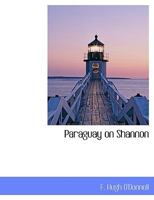 Paraguay on Shannon: The Price of a Political Priesthood; Remarks on Policy and Proceedings of a Ribbonman Board and a Royal Arranged Commission 1340747413 Book Cover