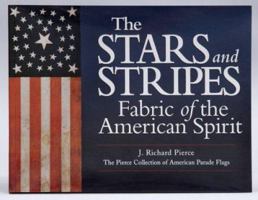 The Stars and Stripes: Fabric of the American Spirit 0976946904 Book Cover