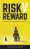 Risk V Reward: The Employee-Employer Conundrum 1861516088 Book Cover