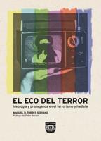 El Eco del Terror: Ideolog?a Y Propaganda En El Terrorismo Yihadista 8492751053 Book Cover