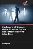 Esplorare gli impatti delle direttive OICVM nel settore dei fondi irlandese (Italian Edition) 6207755170 Book Cover