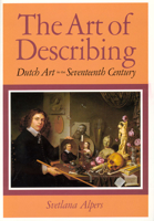 The Art of Describing: Dutch Art in the Seventeenth Century 0226015130 Book Cover