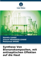 Synthese Von Bionanokompositen, mit antiseptischen Effekten auf die Haut 6206979059 Book Cover