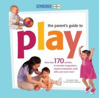 Gymboree - The Parent's Guide to Play (Gymboree Play & Music) 1554072050 Book Cover