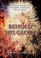 Behold His Glory 1462896758 Book Cover