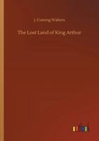 The Lost Land of King Arthur 9357385320 Book Cover