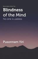 Blindness of the Mind: No One is Useless 9789052219 Book Cover