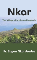 Nkar: The Village of Myths and Legends B0C2S71P9J Book Cover