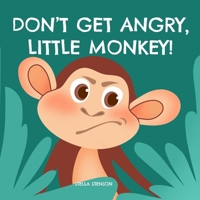 Don't Get Angry, Little Monkey! B08HG7TQWR Book Cover