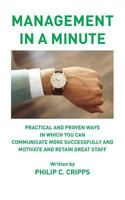 Management in a Minute: Practical and proven ways in which you can communicate more successfully and motivate and retain great staff 1787195988 Book Cover