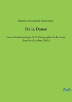 De la Danse: Essai d'anthropologie et d'ethnographie de la danse dans les Caraïbes (1801) (French Edition) B0GL4NZLDV Book Cover
