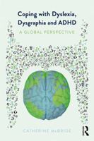 Coping with Dyslexia, Dysgraphia and ADHD: A Global Perspective 1138069671 Book Cover