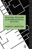 Realism, Idealism and International Politics: A Reinterpretation 0415124727 Book Cover