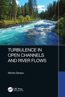 Turbulence in Open Channels and River Flows 0367631083 Book Cover