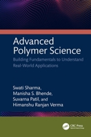 Advanced Polymer Science: Building Fundamentals to Understand Real-World Applications 1041063490 Book Cover