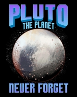 Pluto The Planet Never Forget: Planetary Science Pluto the Planet Never Forget Dwarf 2020-2021 Weekly Planner & Gratitude Journal (110 Pages, 8" x ... Moments of Thankfulness & To Do Lists 167254811X Book Cover