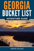 Georgia Bucket List Adventure Guide: Explore 100 Offbeat Destinations You Must Visit! 1957590068 Book Cover