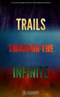 Trails Through the Infinite 1523606207 Book Cover