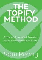 The Topify Method: Transform Big Dreams Into Daily Victories 1763896889 Book Cover