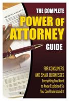 The Complete Power of Attorney Guide for Consumers and Small Businesses: Everything You Need to Know Explained Simply 1601383118 Book Cover