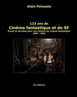 123 ANS de Cin�ma Fantastique Et de SF: Essais Et Donn�es Pour Une Histoire Du Cin�ma Fantastique 1895 - 2019 2915512299 Book Cover