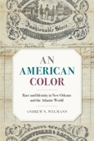 An American Color: Race and Identity in New Orleans and the Atlantic World 0820360783 Book Cover