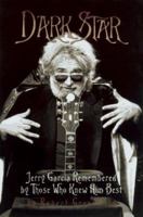 Dark Star: An Oral Biography of Jerry Garcia 0767900359 Book Cover
