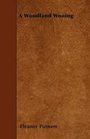A Woodland Wooing 0548474893 Book Cover