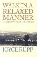 Walk in a Relaxed Manner: Life Lessons from the Camino 1570756163 Book Cover