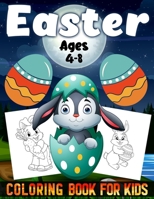 Easter Coloring Book for Kids Ages 4-8: Happy Easter Coloring Book for Kids Ages 1-4, Toddlers and Preschoolers The Great Big Easter Egg Coloring Book B08TTGWP9K Book Cover