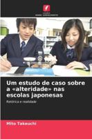 Um estudo de caso sobre a alteridade nas escolas japonesas (Portuguese Edition) 6209022561 Book Cover