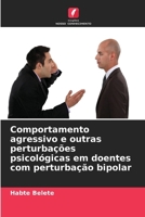 Comportamento agressivo e outras perturbações psicológicas em doentes com perturbação bipolar (Portuguese Edition) 6630043502 Book Cover
