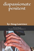 dispassionate penitent: by: Doug Lawrence B09VCD45Z6 Book Cover
