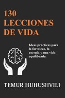 130 Lecciones de Vida: Perspectivas prácticas para una vida con fuerza, energía y equilibrio (Serie Vida Sin Estrés (Edición en Español)) (Spanish Edition) B0FXQ9KZ5N Book Cover