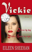 VICKIE: Doctor by day... Zombie Hunter by night 1719999228 Book Cover