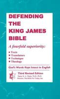 Defending the King James Bible: A four-fold superiority : texts, translators, technique, theology 1568480121 Book Cover