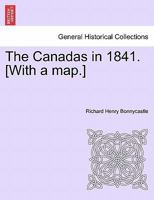 The Canadas in 1841. [With a map.] 1241133018 Book Cover