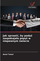 Jak sprawic, by podaz zaspokajala popyt w niepewnym swiecie (Polish Edition) 6208818583 Book Cover