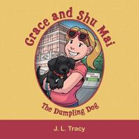 Grace and Shu Mai: The Dumpling Dog 1480833797 Book Cover