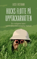 Hucks flotte på upptäckarvatten: En roligare bok i samhällsvetenskaplig metod (Swedish Edition) 9180976662 Book Cover