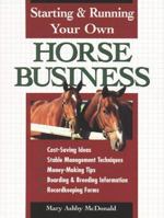 Starting & Running Your Own Horse Business 0882669605 Book Cover