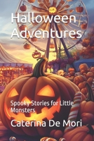 Halloween Adventures: Spooky Stories for Little Monsters B0DJR83FJJ Book Cover