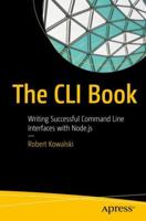 The CLI Book: Writing Successful Command Line Interfaces with Node.js 1484231767 Book Cover