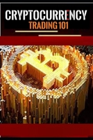 Cryptocurrency Trading 101 B096TJMS4F Book Cover