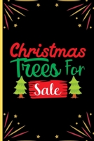 Christmas Trees For Sale: Cute Christmas gifts: Small Lined Notebook / Journal / Diary To Write In (6 x 9) 1673579787 Book Cover