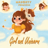 Girl and Unicorn - Naughty princess: Picture book for girls ages 4-8 null Book Cover