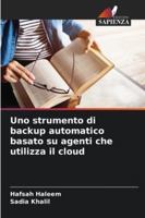 Uno strumento di backup automatico basato su agenti che utilizza il cloud (Italian Edition) 6207827163 Book Cover